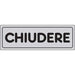 TARGA SEGNALETICA ADESIVA CHIUDERE